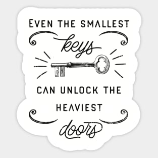 Even the smallest keys can unlock the heaviest doors Sticker